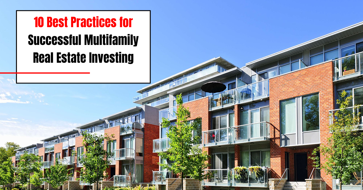10 Best Practices for Successful Multifamily Real Estate Investing
