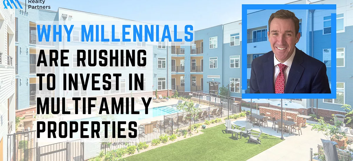 Why Millennials are Rushing to Invest in Multifamily Properties
